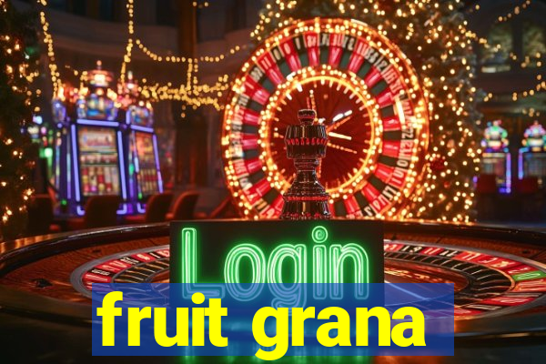 fruit grana